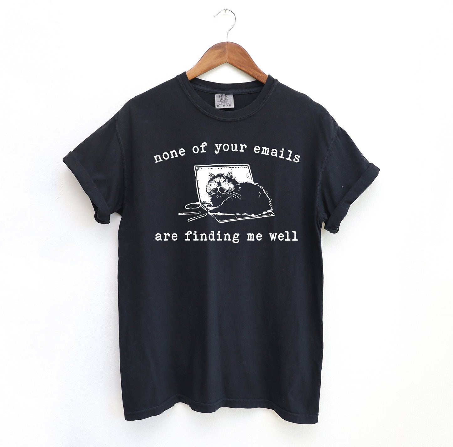 None of Your Emails Are Finding Me Well Cat T-Shirt