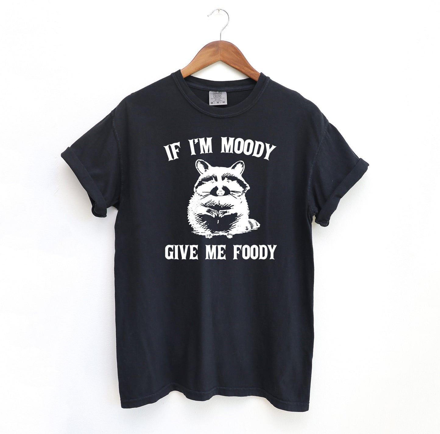 If Im Moody Give Me Foody Raccoon T-Shirt