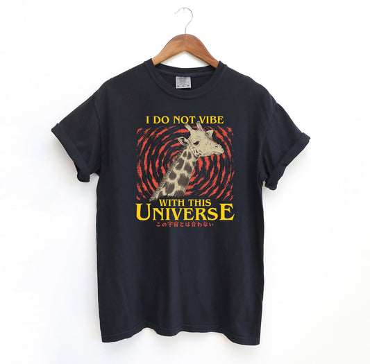 I Do Not Vibe With This Universe Giraffe T-Shirt