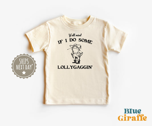 Y'all Mind If I Do Some Lollygaggin' Toddler Shirt & Kids Sweatshirt