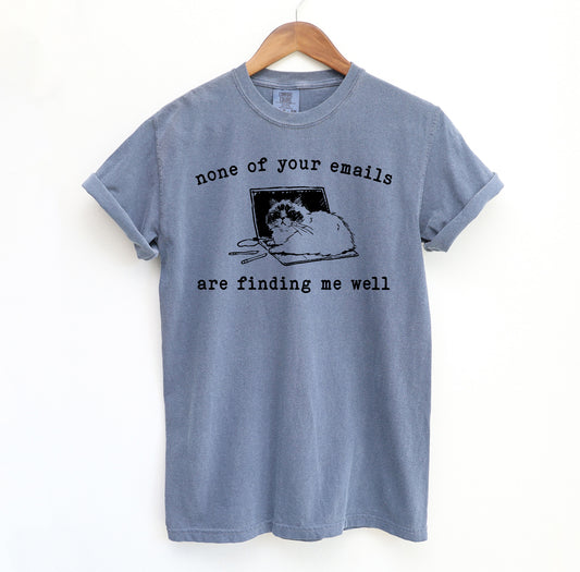 None of Your Emails Are Finding Me Well Cat T-Shirt