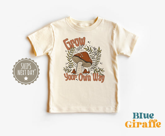 Mushroom Grow Your Own Way Toddler Shirt & Kids Sweatshirt