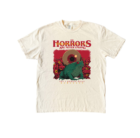 Horrors Are Never Ending Yet I remain Silly T-Shirt