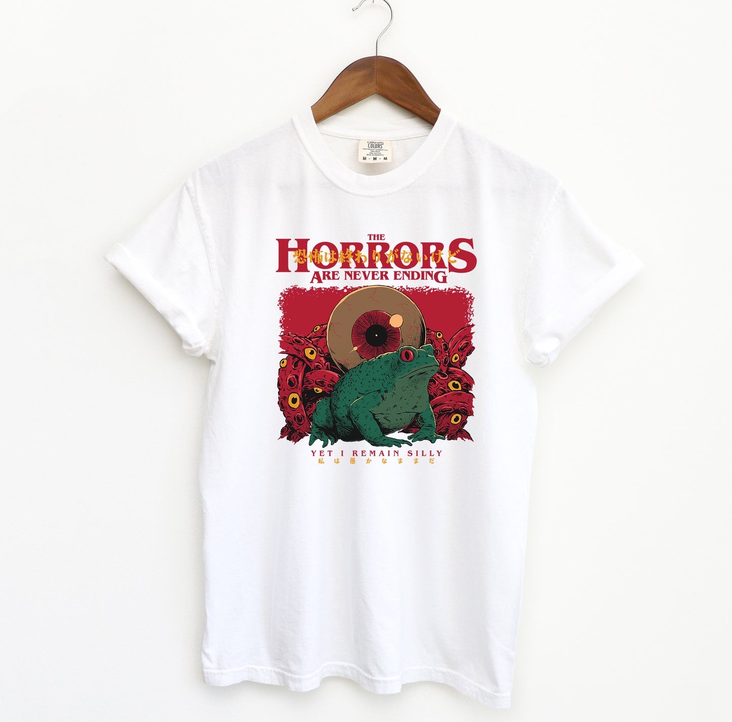 Horrors Are Never Ending Yet I remain Silly T-Shirt