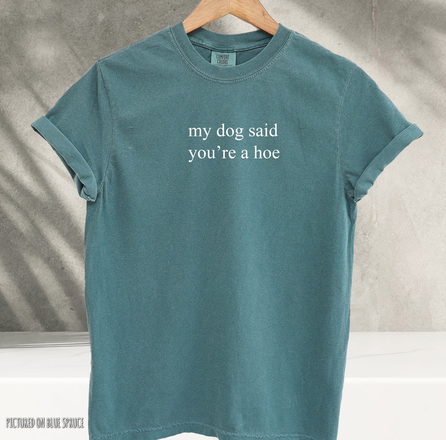 My Dog Said You're A Hoe Minimalist T-Shirt