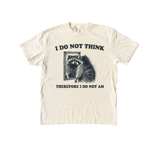 I Do Not Think Therefore Racoon T-Shirt