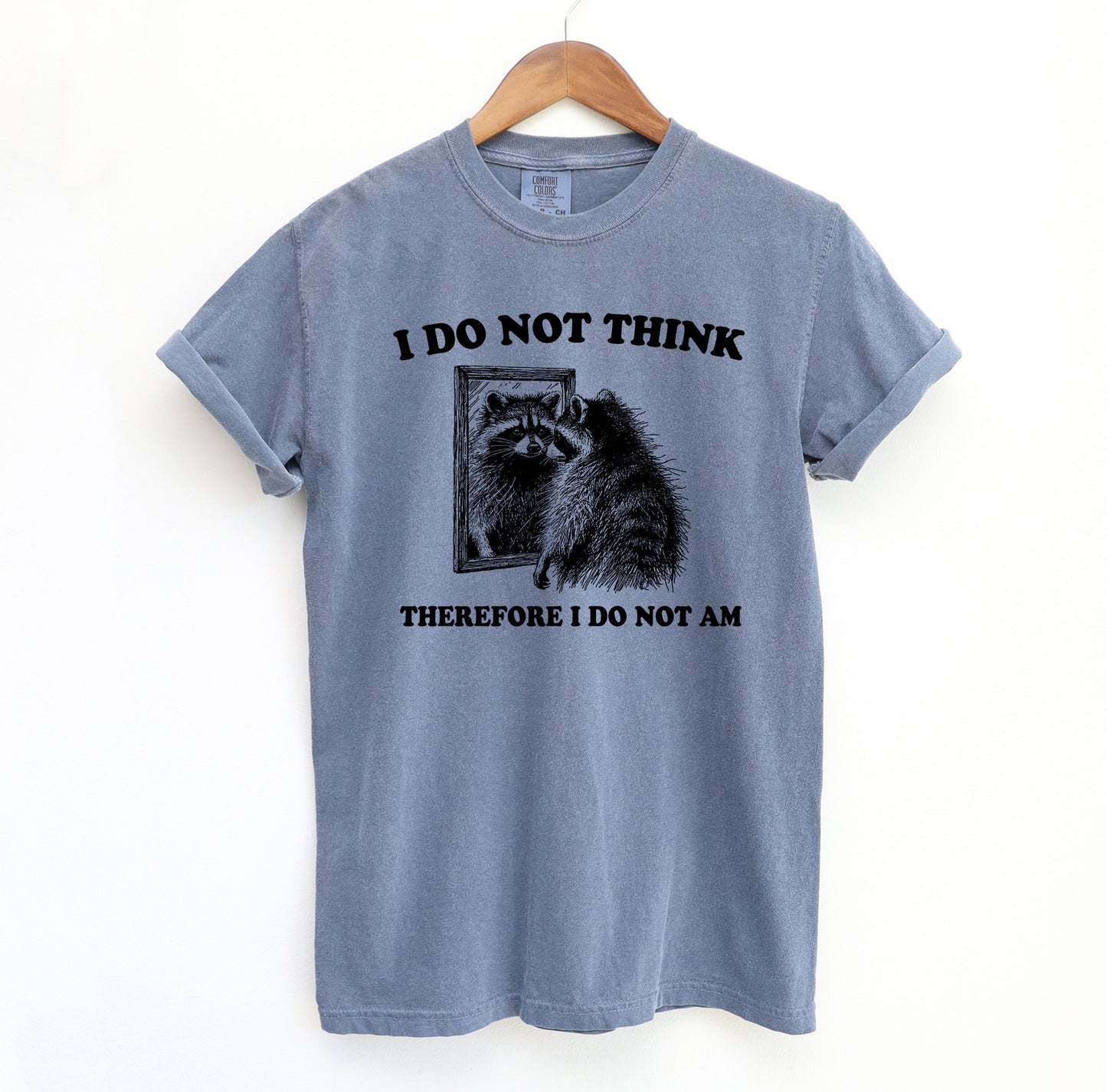 I Do Not Think Therefore Racoon T-Shirt