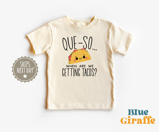 Que-So When Are We Getting Tacos Toddler Shirt & Kids Sweatshirt