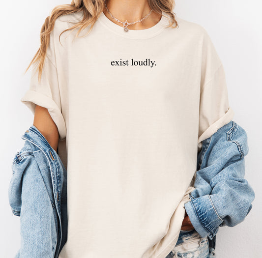 Exist Loudly Minimalist T-Shirt