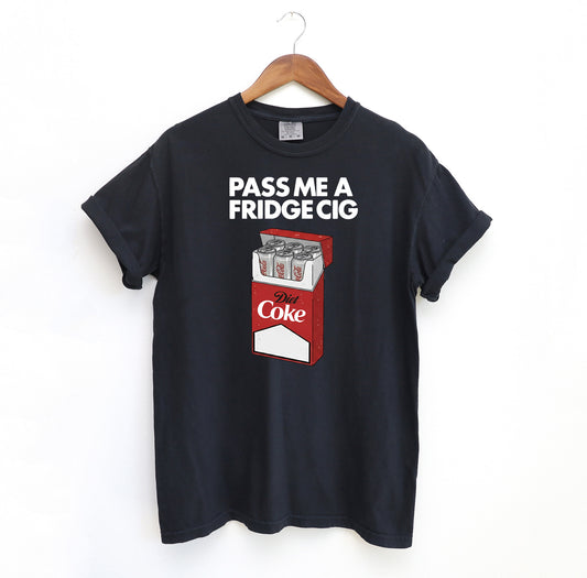 Pass Me a Fridge Cig Diet Coke Funny T-Shirt