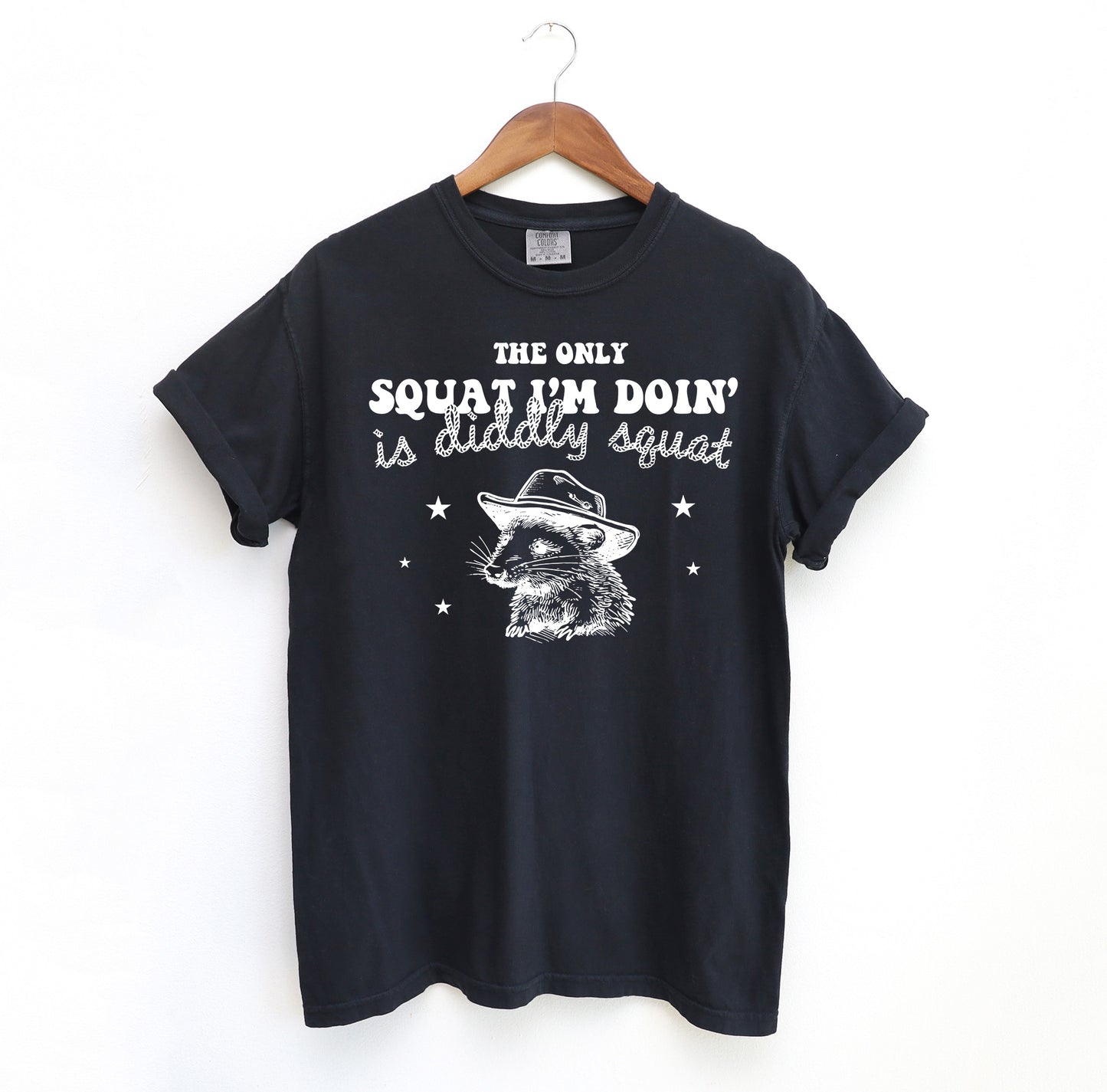 The Only Squat I'm Doing Is Diddly Squat T-Shirt