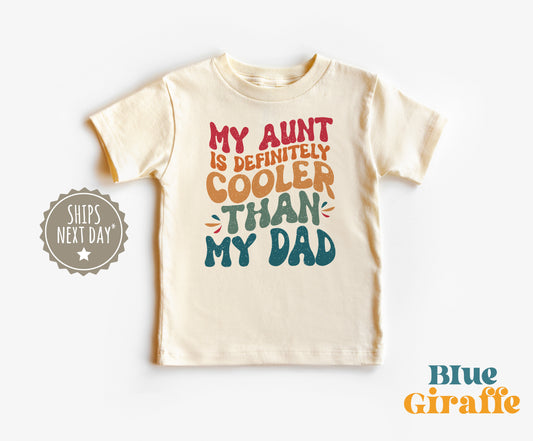 My Aunt Is Cooler Than My Dad Toddler Shirt & Kids Sweatshirt