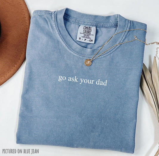 Go Ask Your Dad Minimalist T-Shirt