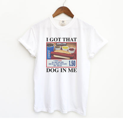 I Got That Dog In Me T-Shirt